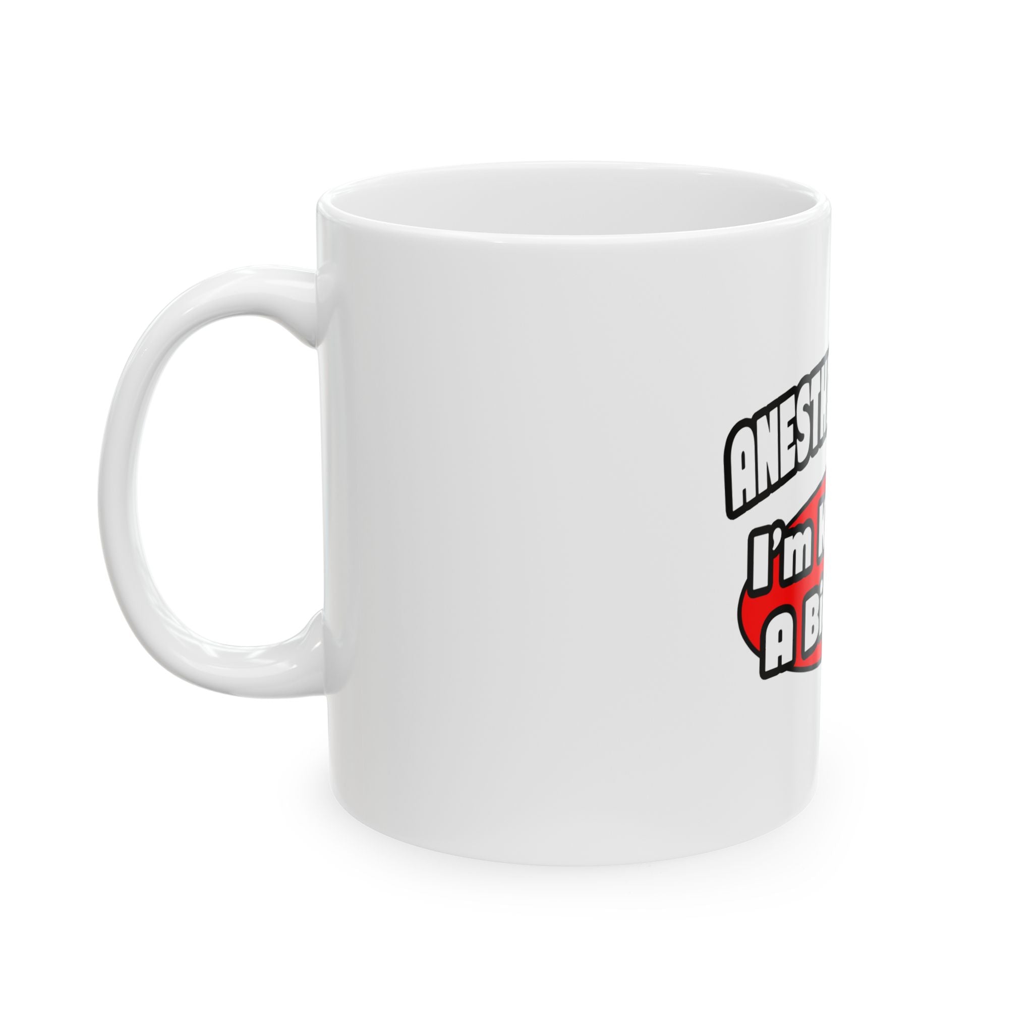 Anesthesiologist...Big Deal - Ceramic Mug, (11oz, 15oz)