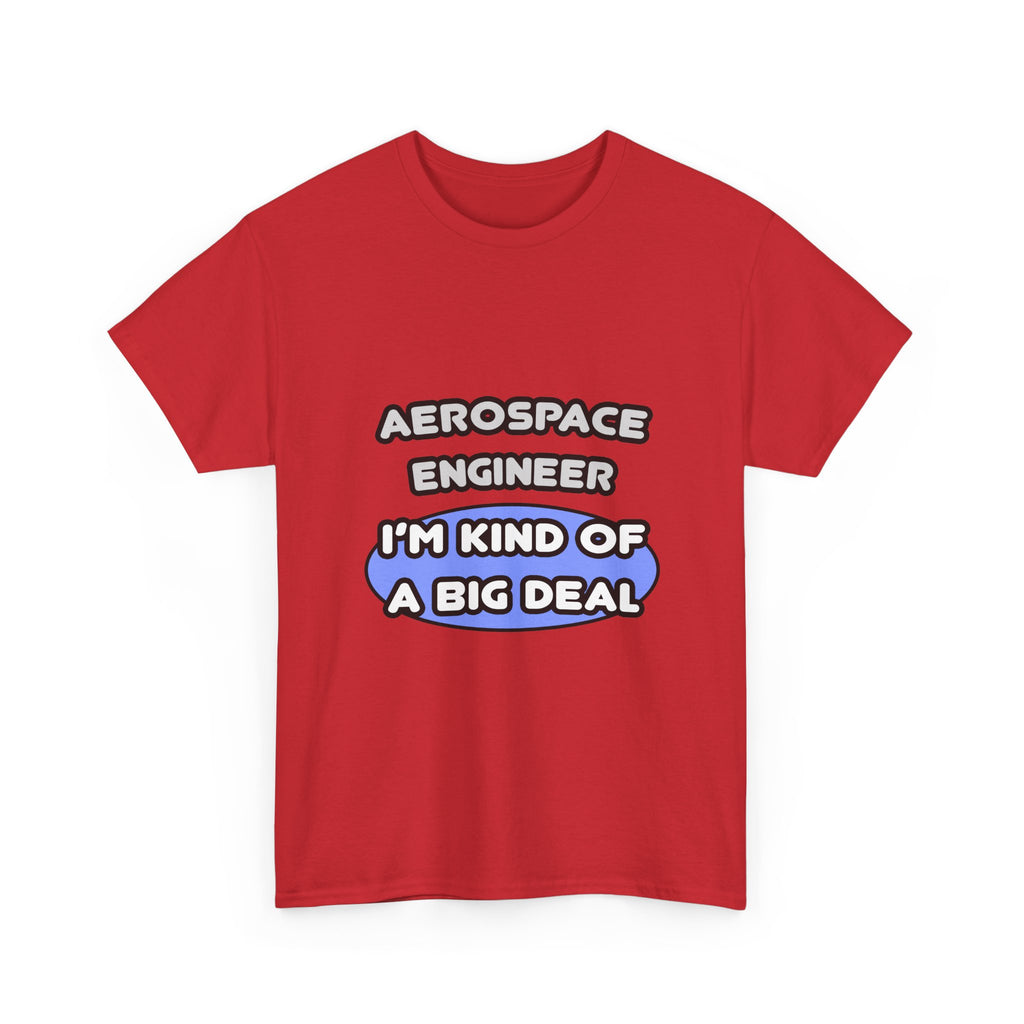 Aerospace Engineer...Kind of a Big Deal (2) - Unisex Heavy Cotton Tee