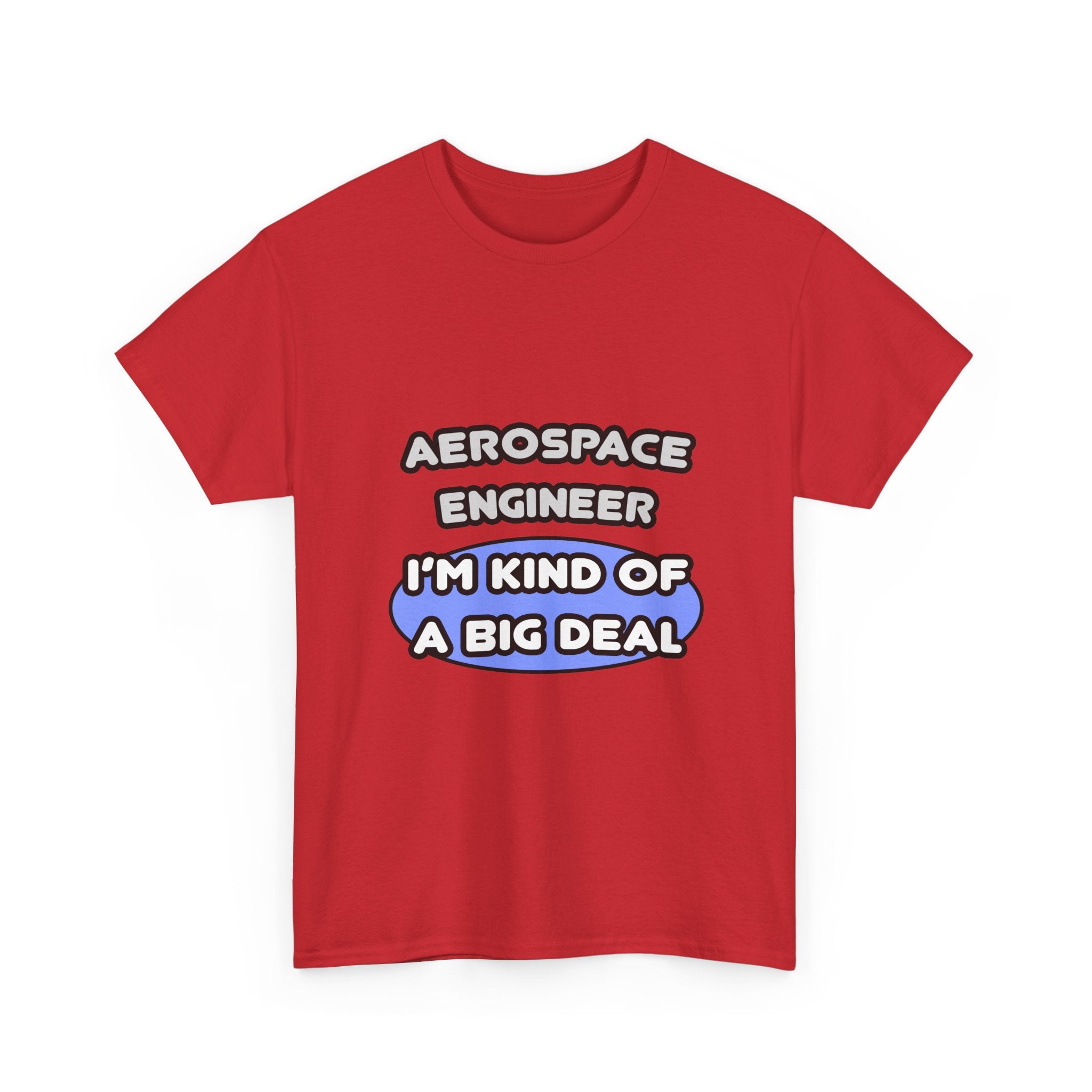 Aerospace Engineer...Kind of a Big Deal (2) - Unisex Heavy Cotton Tee
