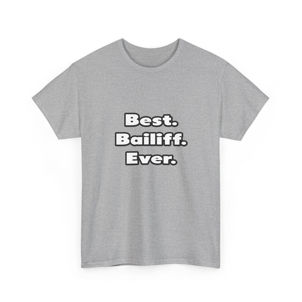 Best. Bailiff. Ever - Unisex Heavy Cotton Tee