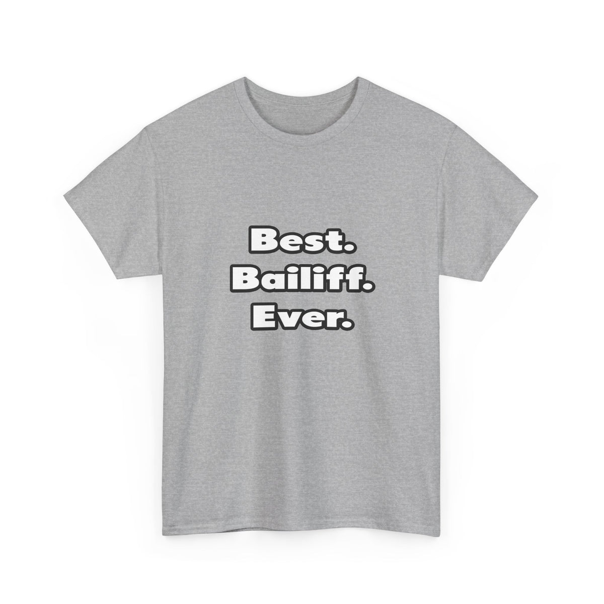 Best. Bailiff. Ever - Unisex Heavy Cotton Tee