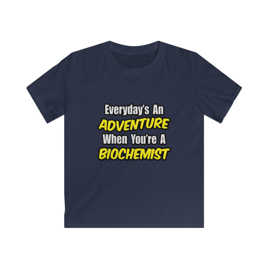 Everyday's An Adventure...Biochemist - Kids Softstyle Tee