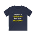 Everyday's An Adventure...Biochemist - Kids Softstyle Tee