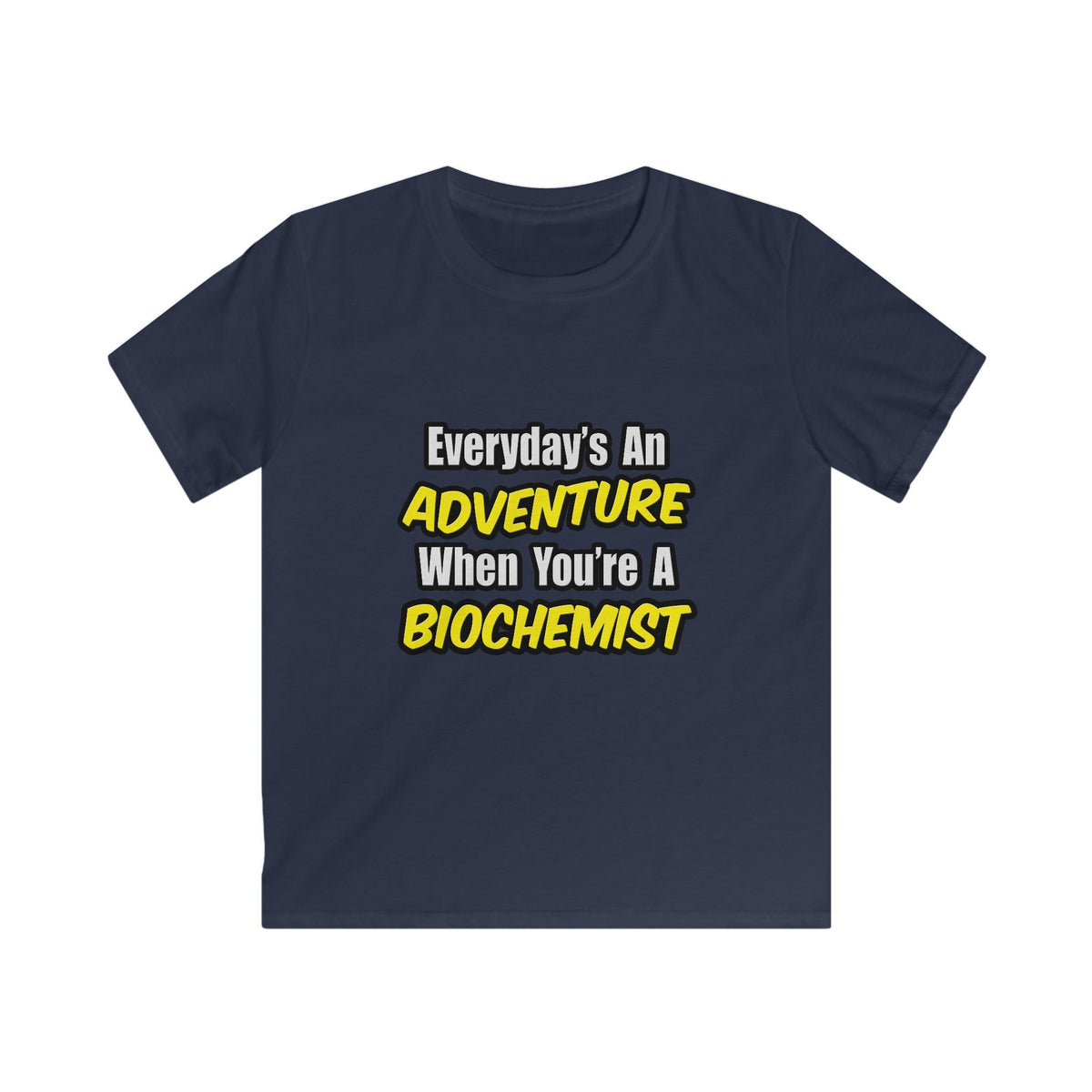Everyday's An Adventure...Biochemist - Kids Softstyle Tee