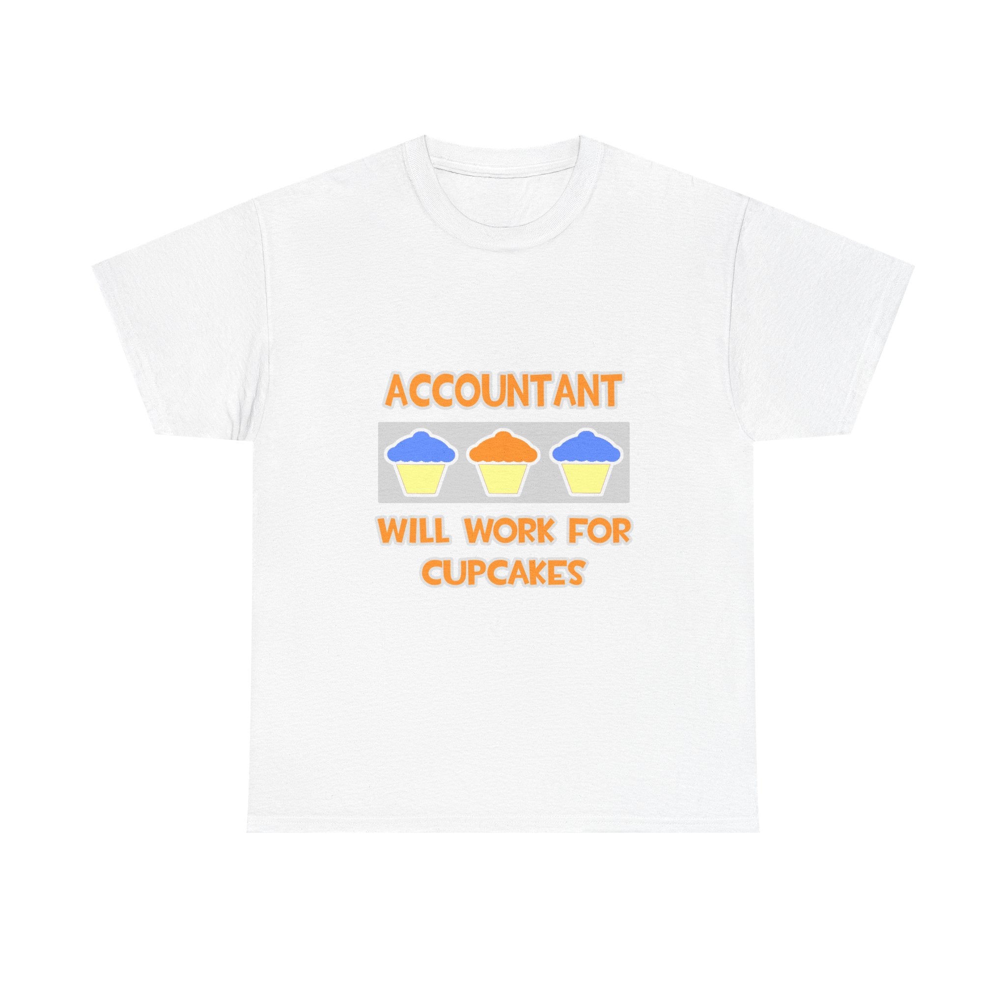 Accountant ... Will Work For Cupcakes - Unisex Heavy Cotton Tee