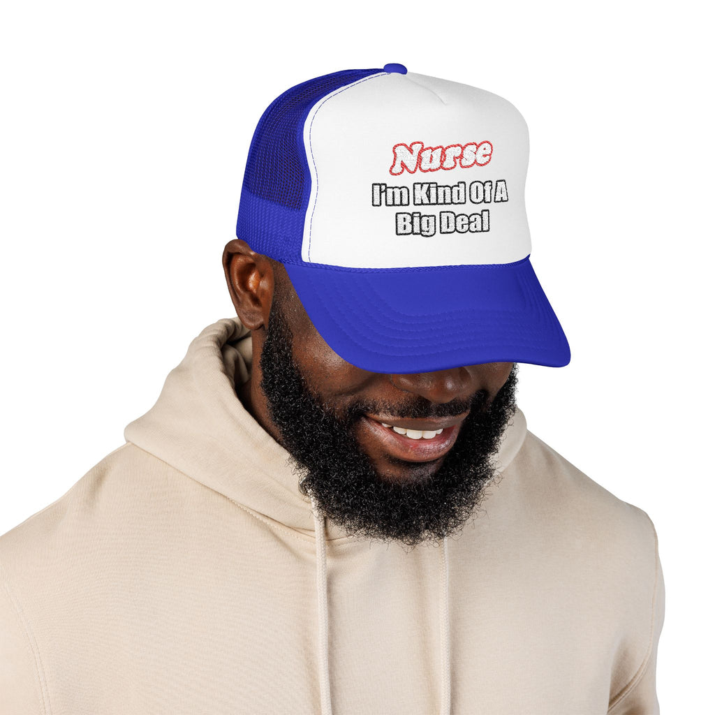 Nurse Big Deal - Foam Trucker Hat