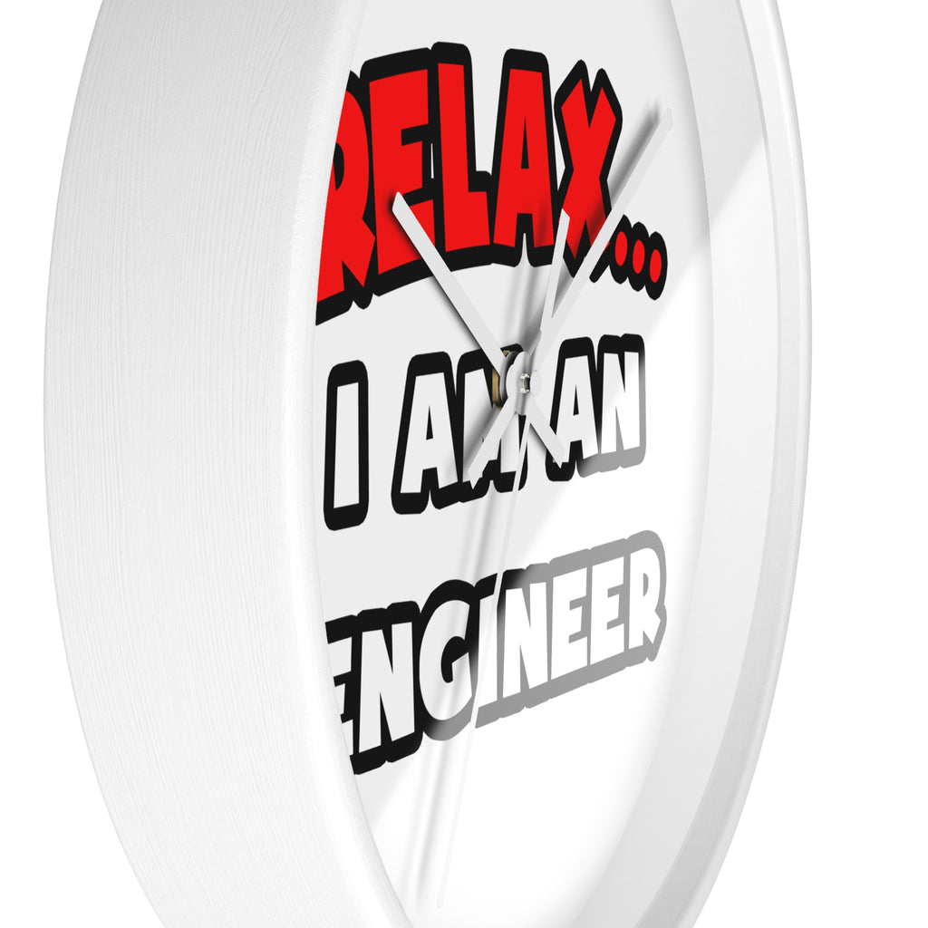 Relax ... I Am An Engineer - Wall Clock