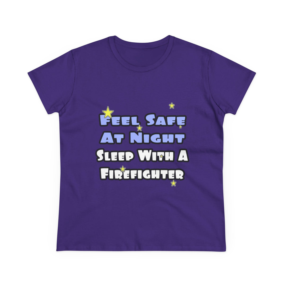 Feel Safe At Night...Sleep With a Firefighter - Women's Midweight Cotton Tee