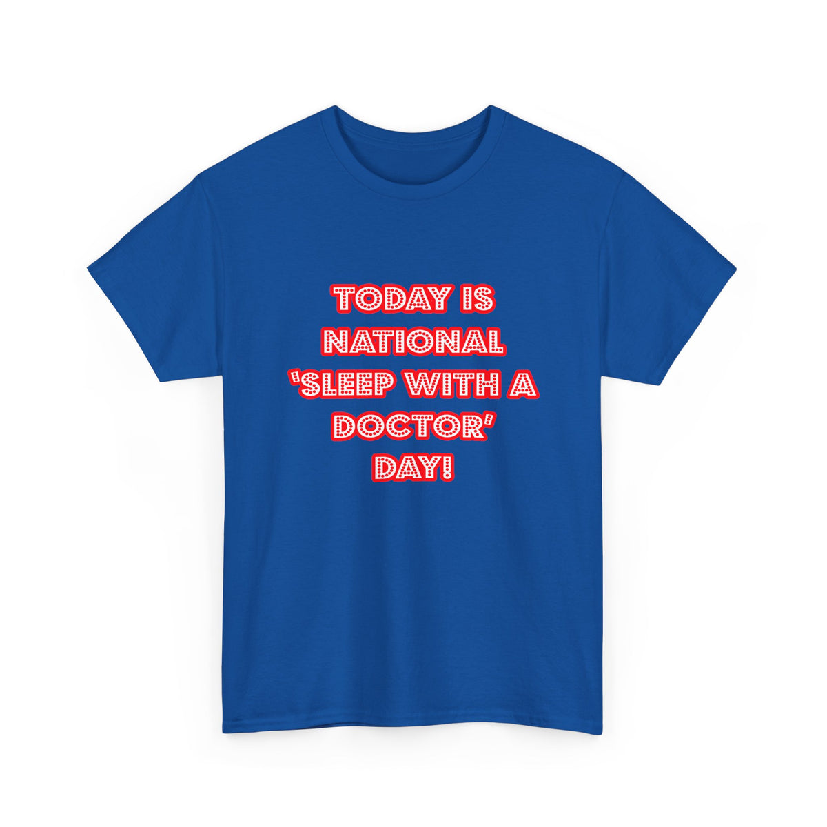 National 'Sleep With a Doctor' Day - Unisex Heavy Cotton Tee