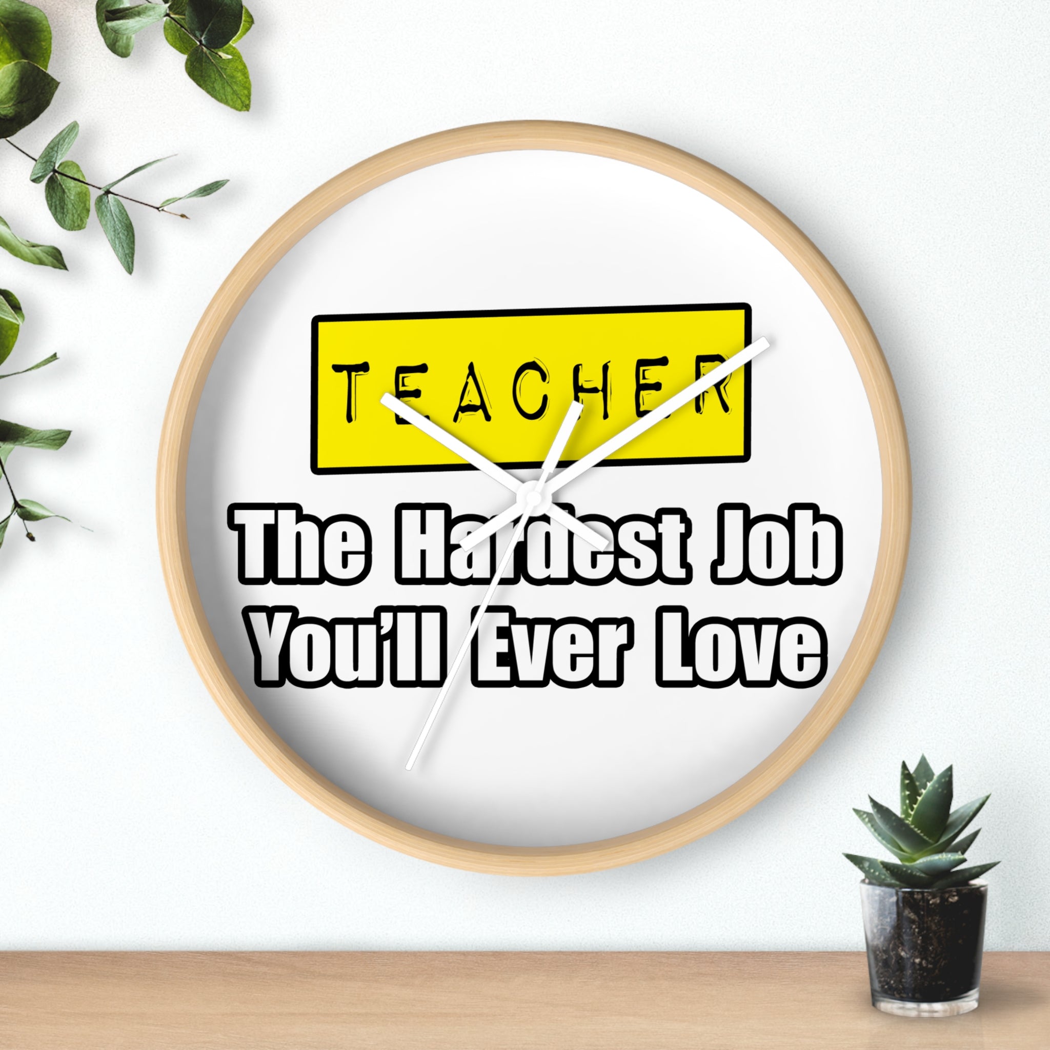 Teacher...Hardest Job You'll Ever Love - Wall Clock