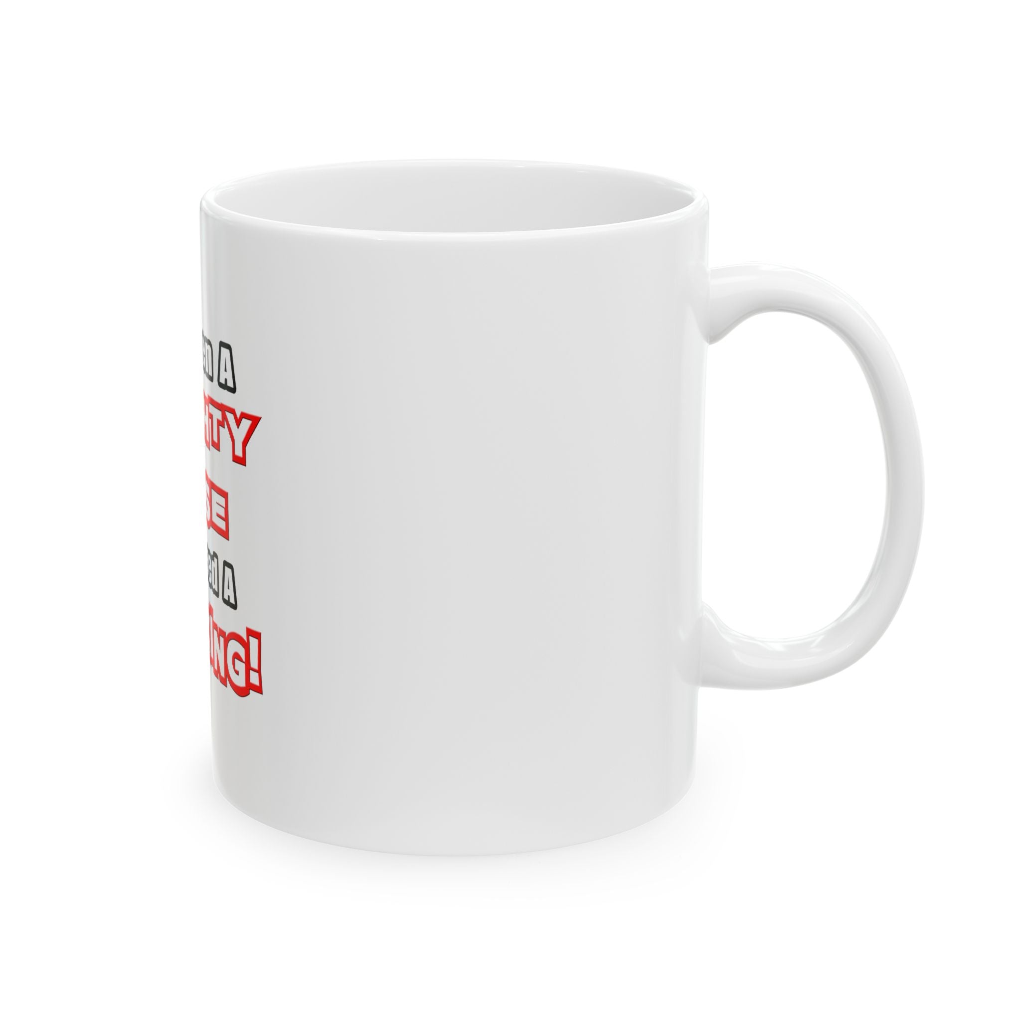 Naughty Nurse...Need a Spanking - Ceramic Mug, (11oz, 15oz)