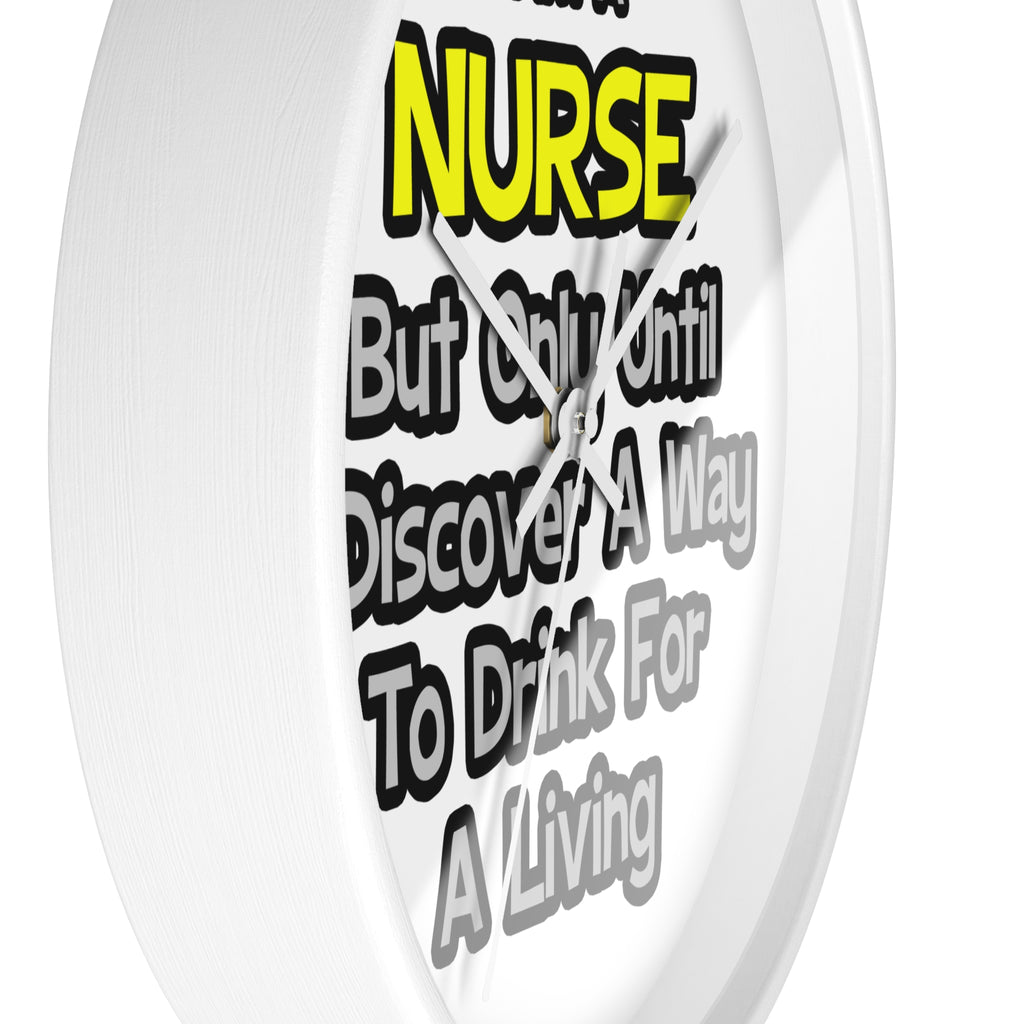 Nurse Joke .. Drink for a Living - Wall Clock