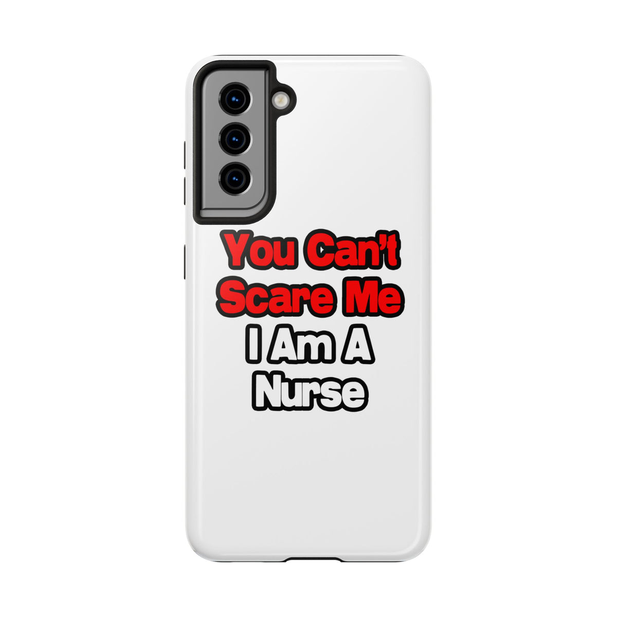 You Can't Scare Me...Nurse - Tough Phone Cases