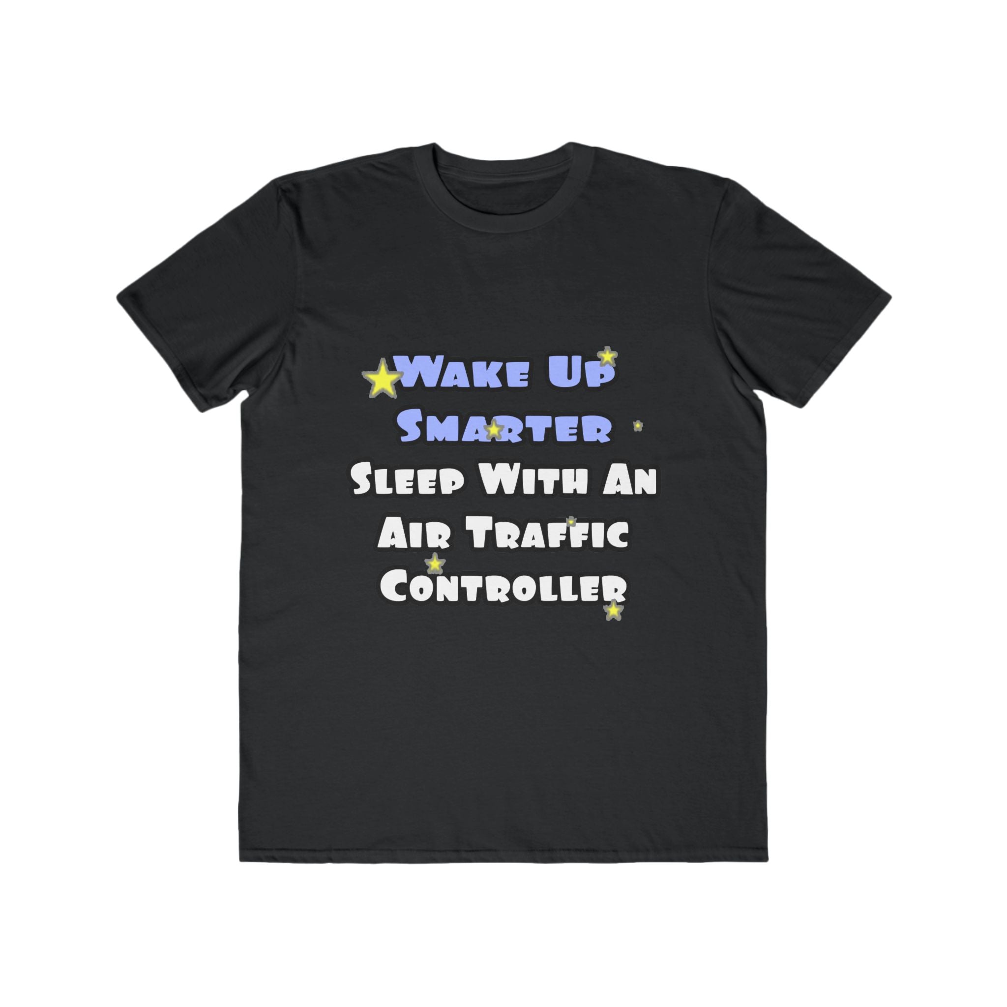 Wake Up Smarter...Sleep With an Air Traffic Controller - Men's Lightweight Fashion Tee