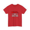 Relax ... I Am A Doctor - Unisex Heavy Cotton Tee