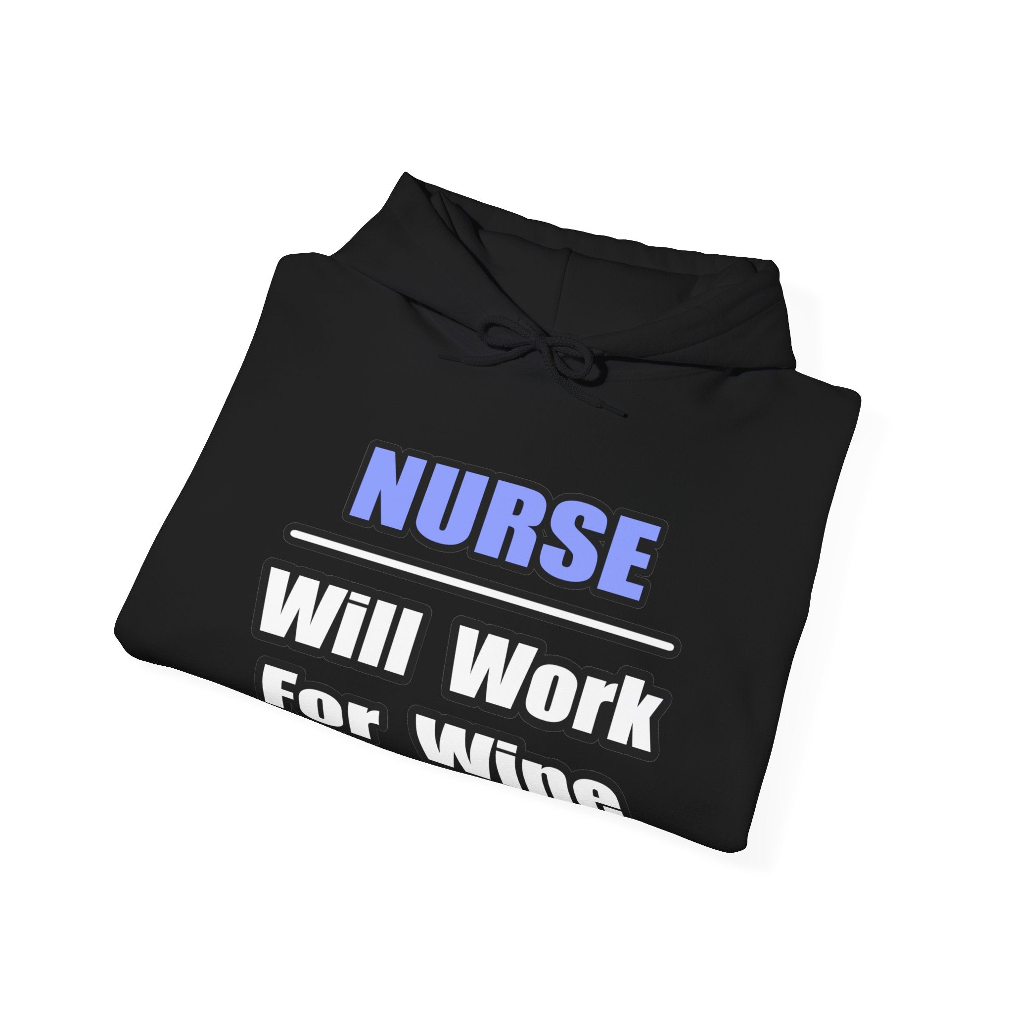 Nurse...Will Work For Wine - Unisex Heavy Blend™ Hooded Sweatshirt