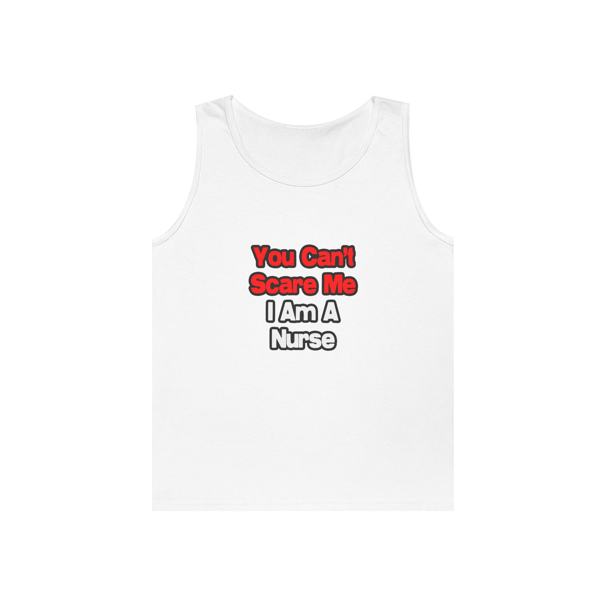 You Can't Scare Me...Nurse - Unisex Heavy Cotton Tank Top