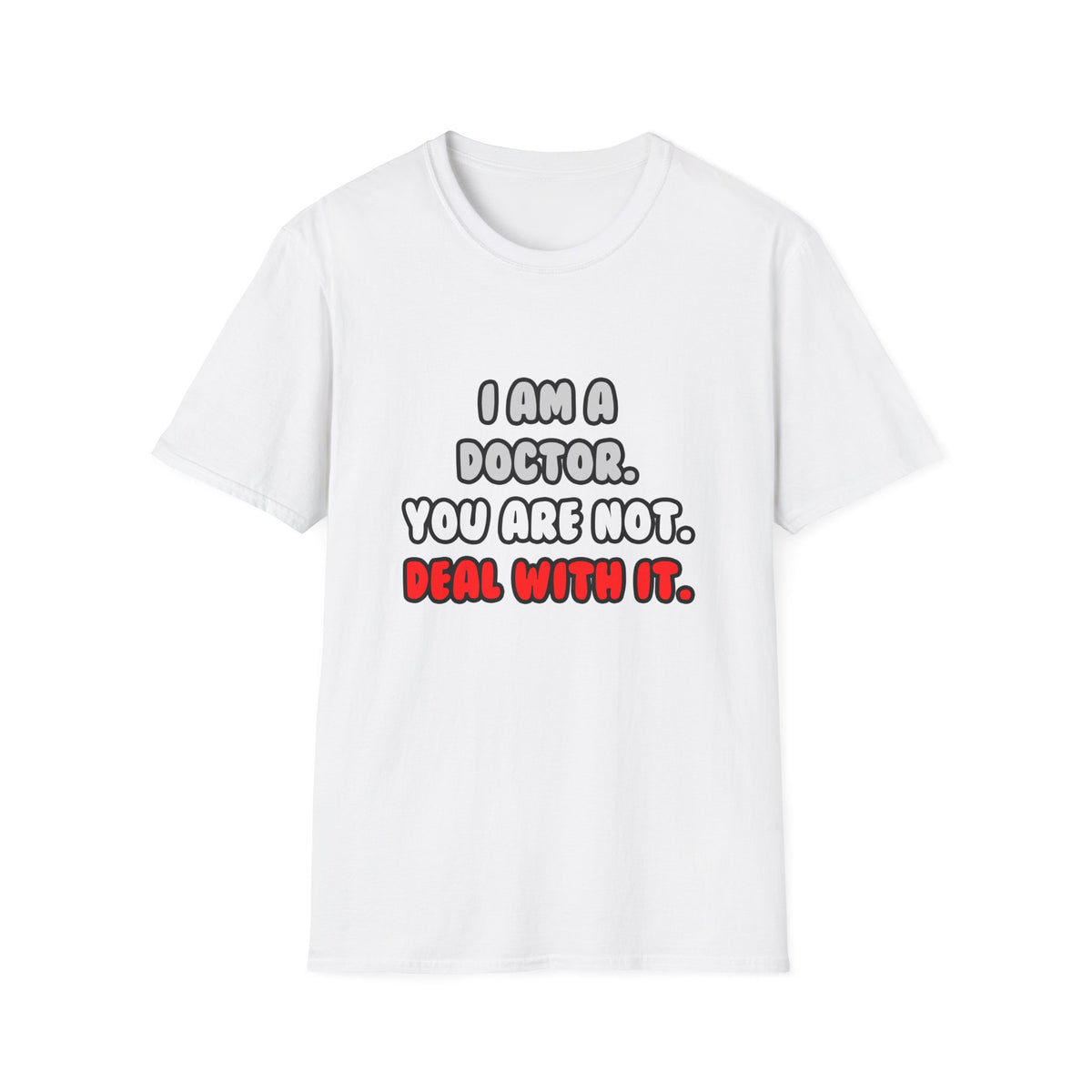 Deal With It ... Funny Doctor - Unisex Softstyle T-Shirt