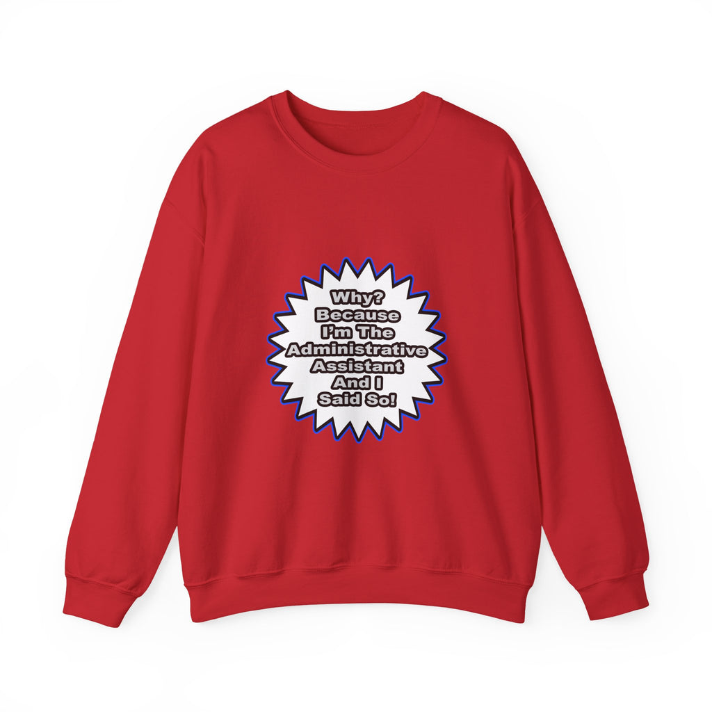 Administrative Assistant...Because I Said So - Unisex Heavy Blend™ Crewneck Sweatshirt