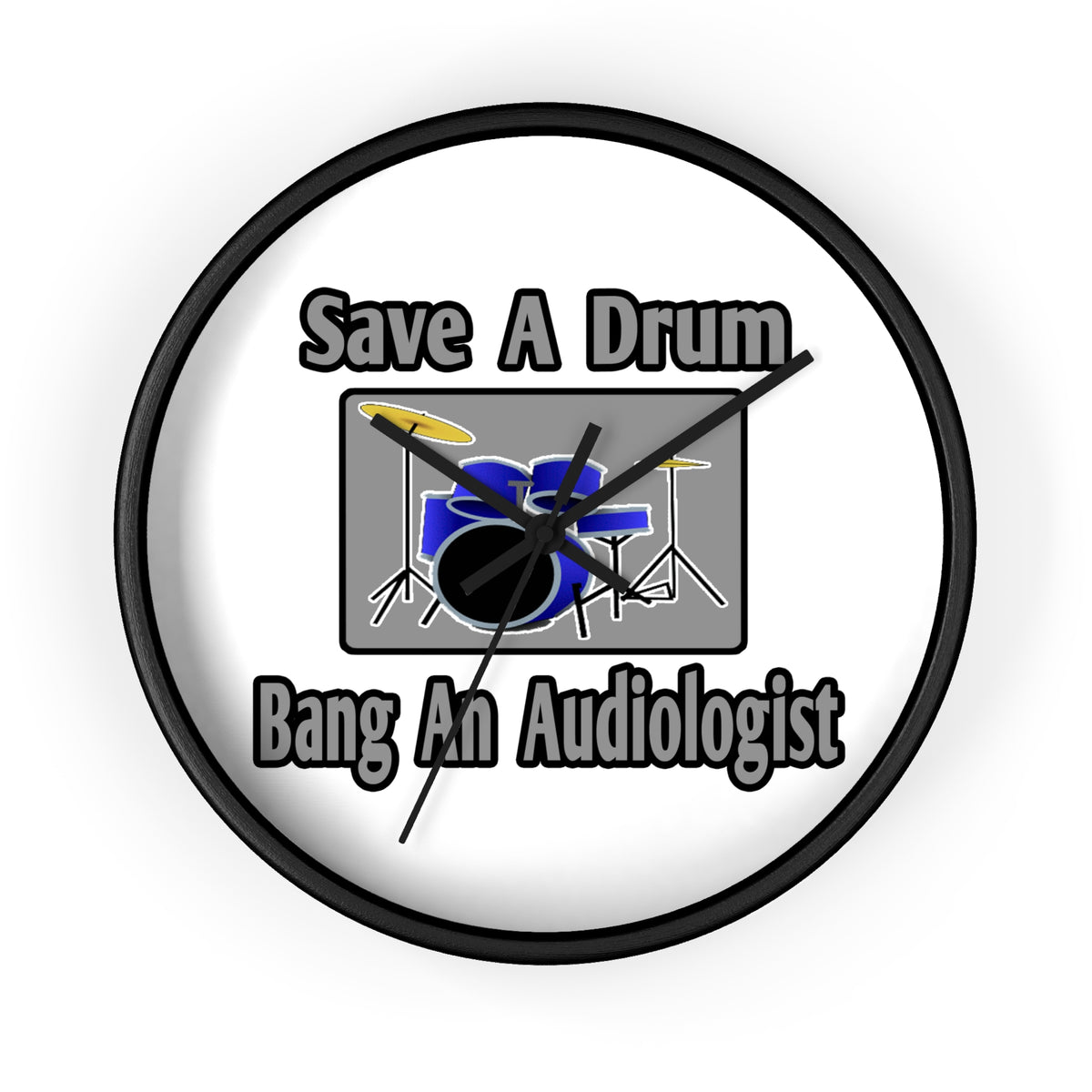 Save a Drum...Bang an Audiologist - Wall Clock