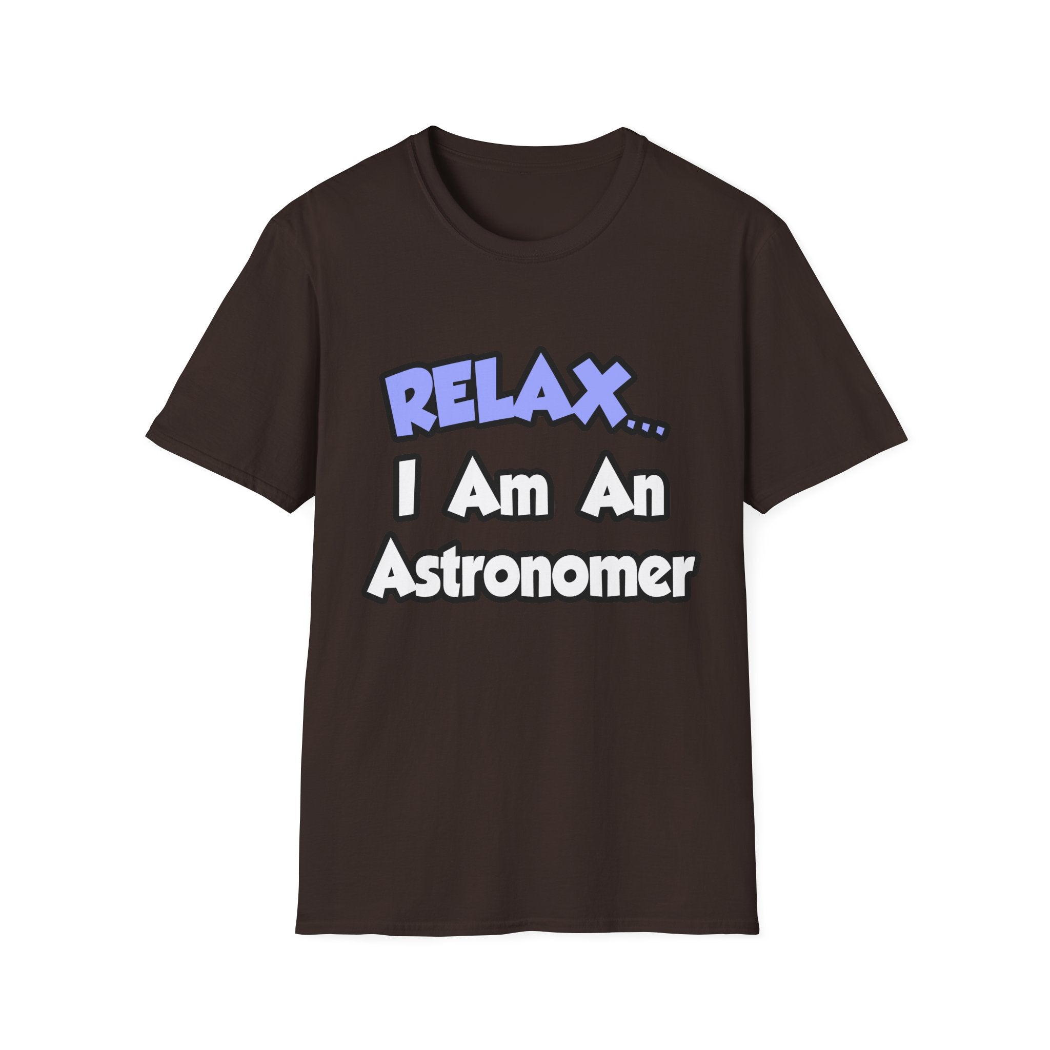 Relax...I'm An Astronomer - Unisex Softstyle T-Shirt