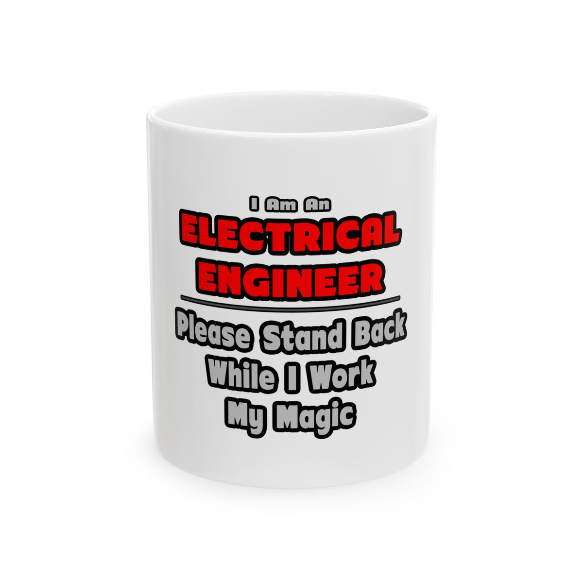 Electrical Engineer...Work My Magic - Ceramic Mug, (11oz, 15oz)
