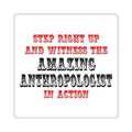 Amazing Anthropologist In Action - Square Stickers