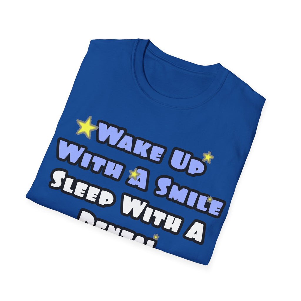 Wake Up With a Smile...Sleep With a Dental Hygienist - Unisex Softstyle T-Shirt