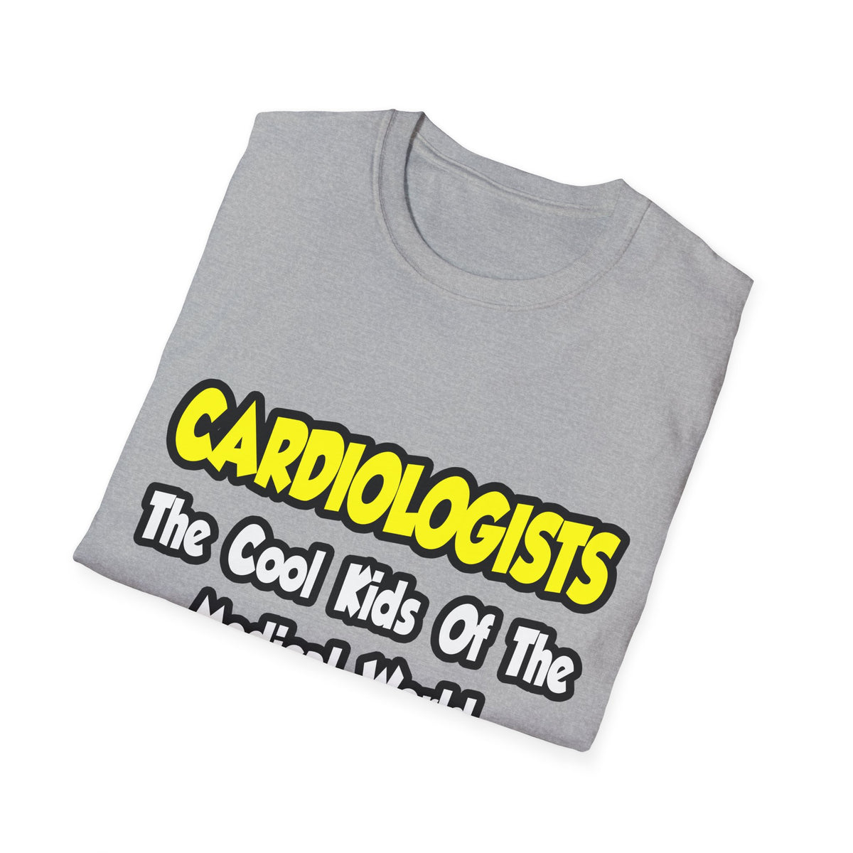 Cardiologists...Cool Kids of Medical World - Unisex Softstyle T-Shirt