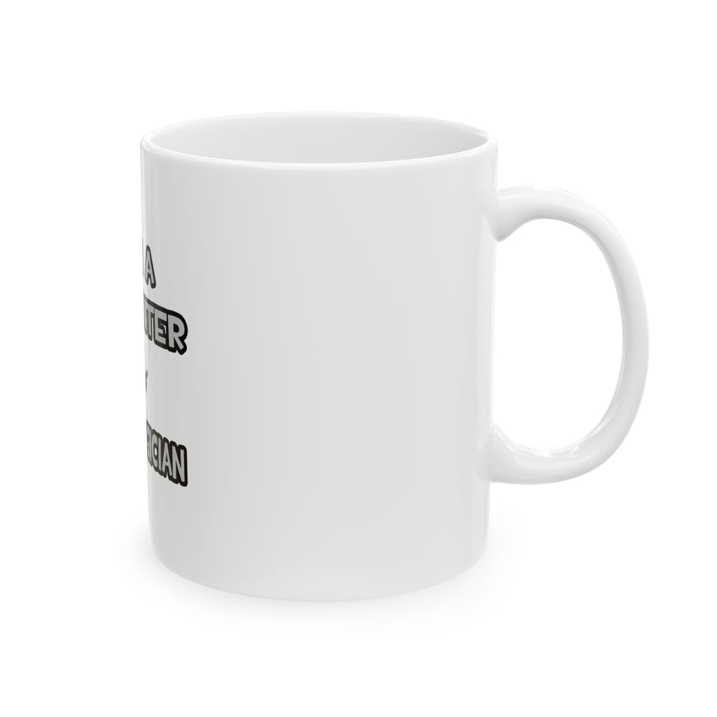 I Am A Carpenter ... Not A Magician - Ceramic Mug, (11oz, 15oz)