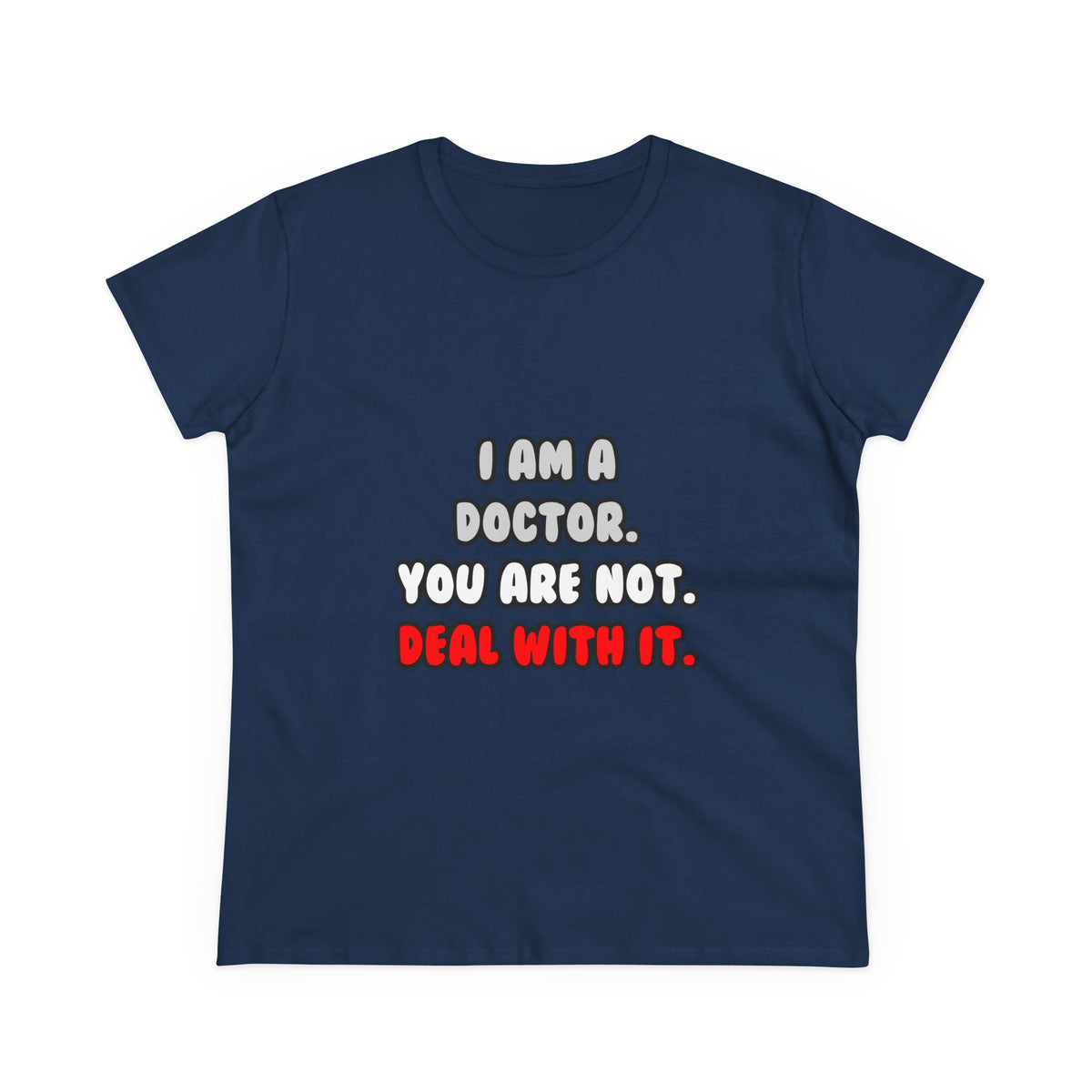 Deal With It ... Funny Doctor - Women's Midweight Cotton Tee