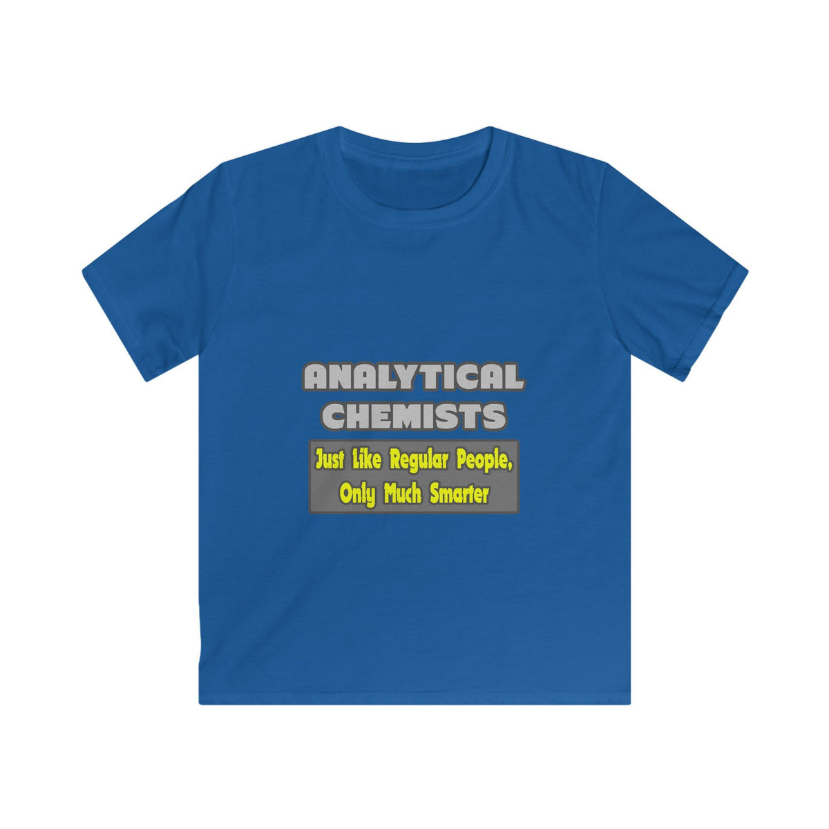 Analytical Chemists...Smarter - Kids Softstyle Tee