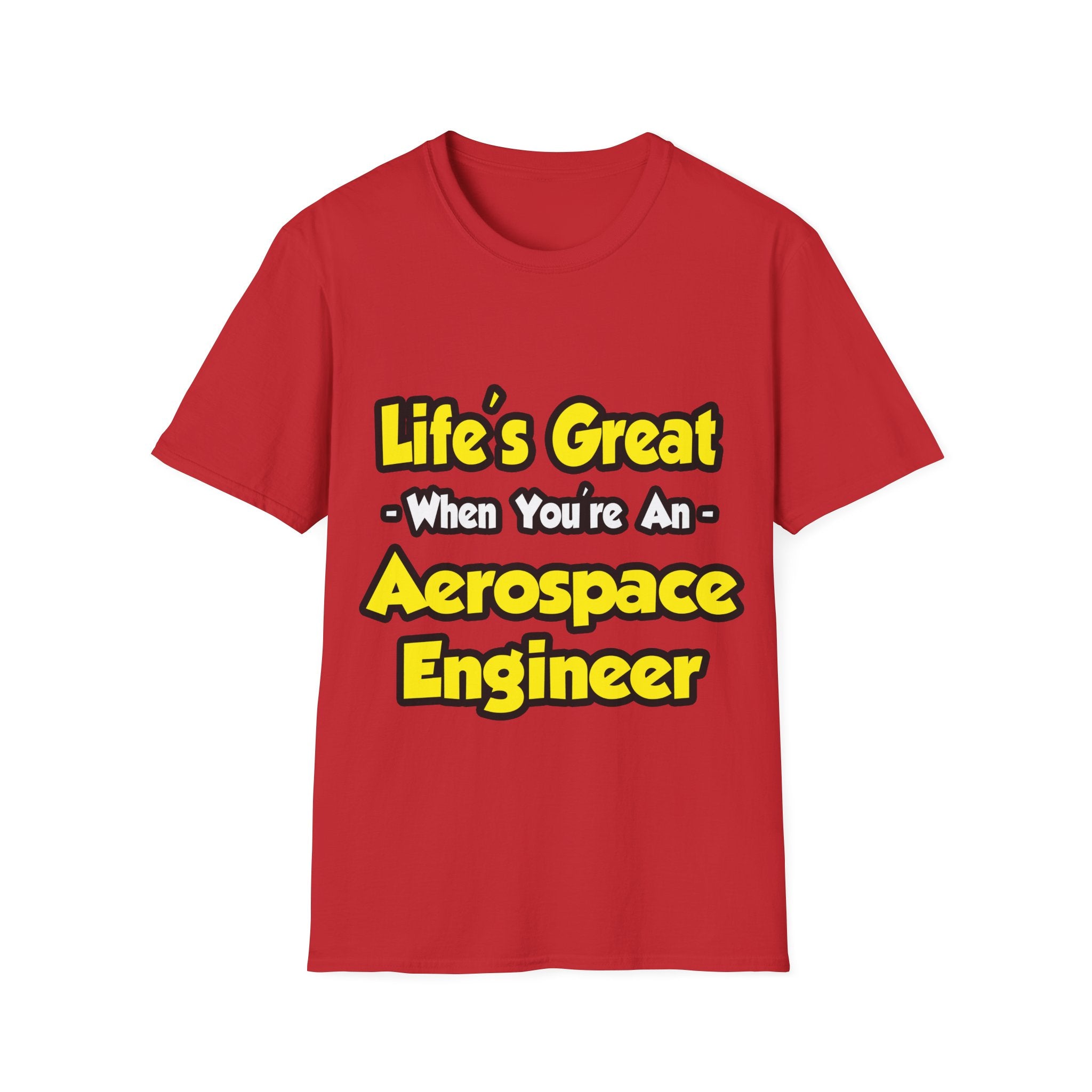 Life's Great...Aerospace Engineer - Unisex Softstyle T-Shirt