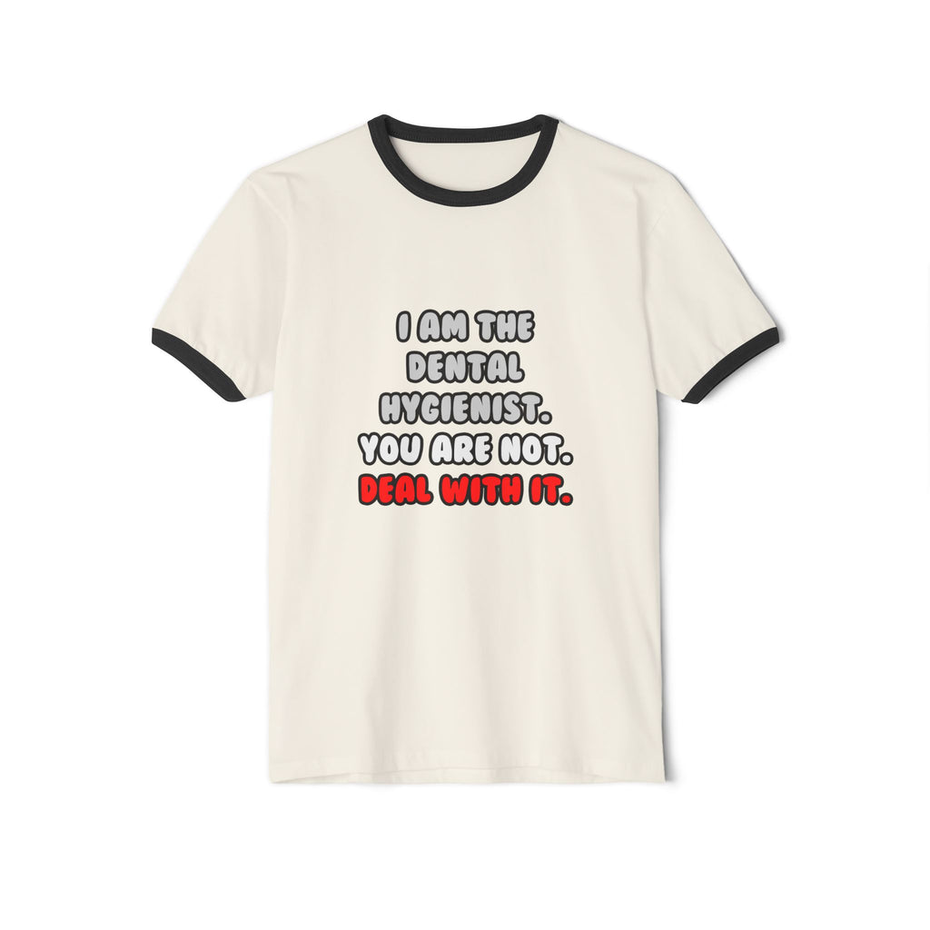 Deal With It ... Funny Dental Hygienist - Unisex Cotton Ringer T-Shirt