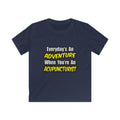 Everyday's An Adventure .. Acupuncturist - Kids Softstyle Tee