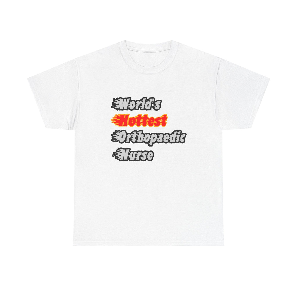 World's Hottest Orthopaedic Nurse - Unisex Heavy Cotton Tee