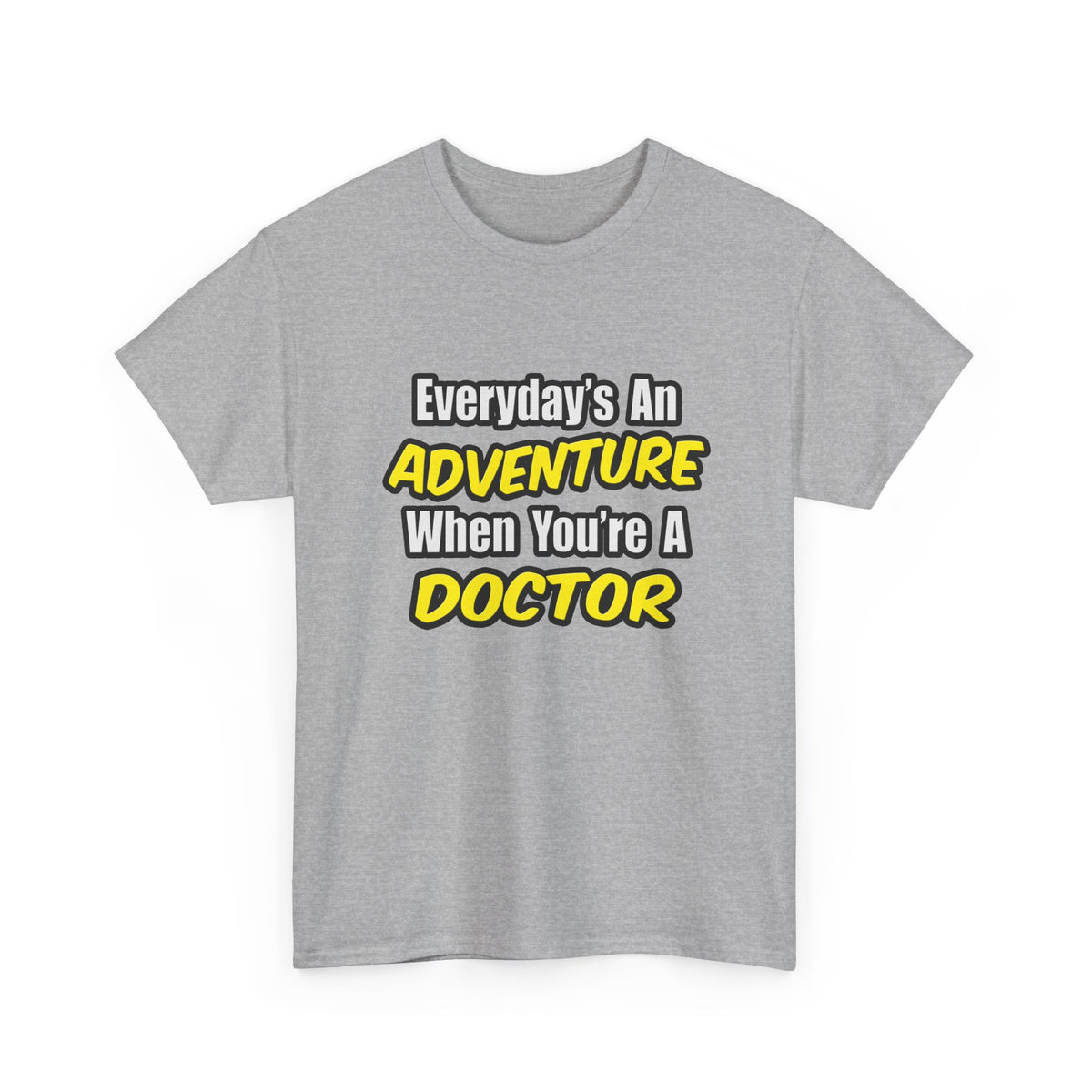 Everyday's An Adventure...Doctor - Unisex Heavy Cotton Tee