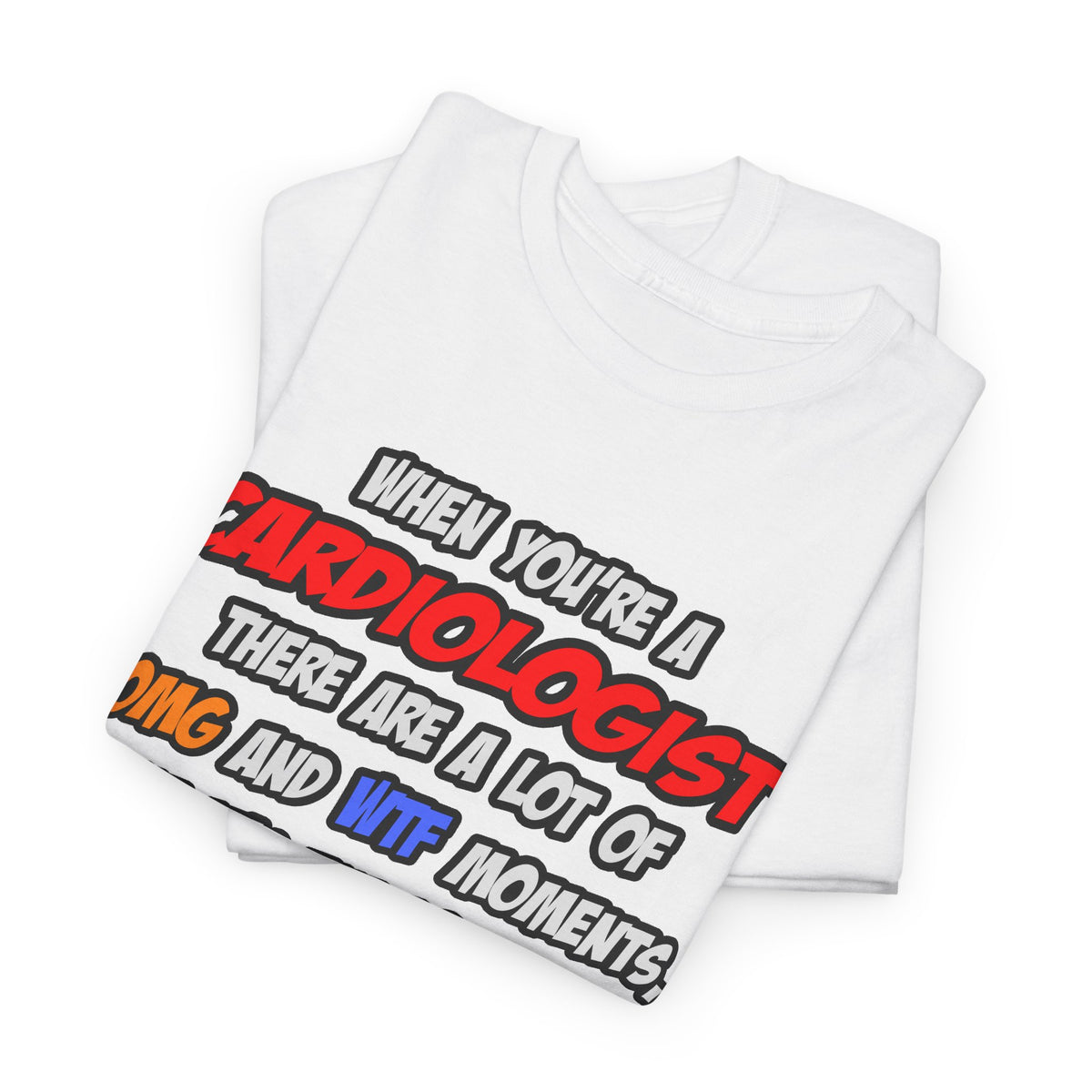 Cardiologist .. OMG WTF LOL - Unisex Heavy Cotton Tee