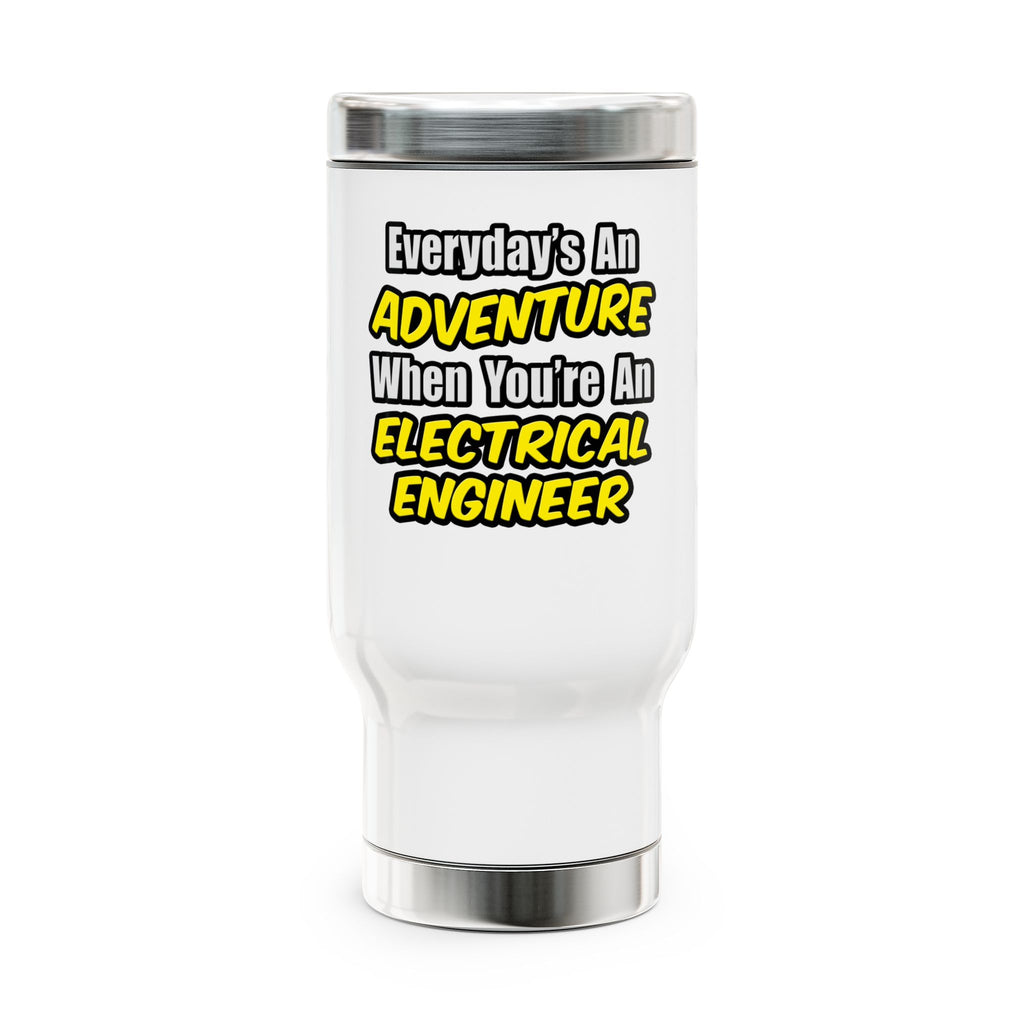 Everyday's An Adventure...Electrical Engineer - Stainless Steel Travel Mug with Handle, 14oz