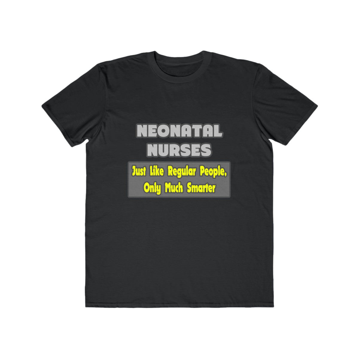 Neonatal Nurses...Smarter - Men's Lightweight Fashion Tee