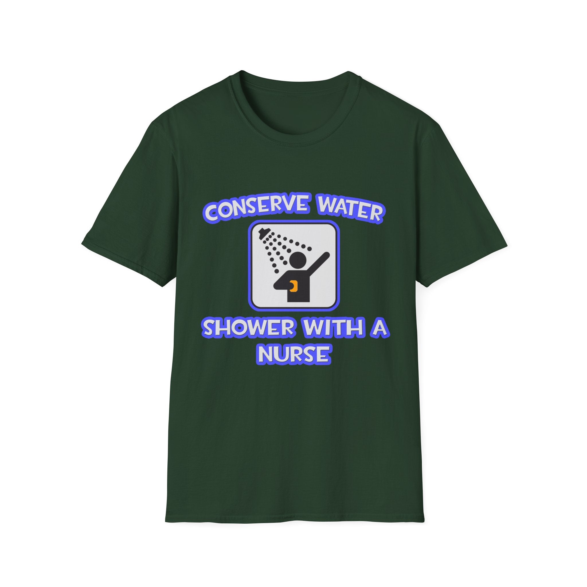 Conserve Water .. Shower With a Nurse - Unisex Softstyle T-Shirt