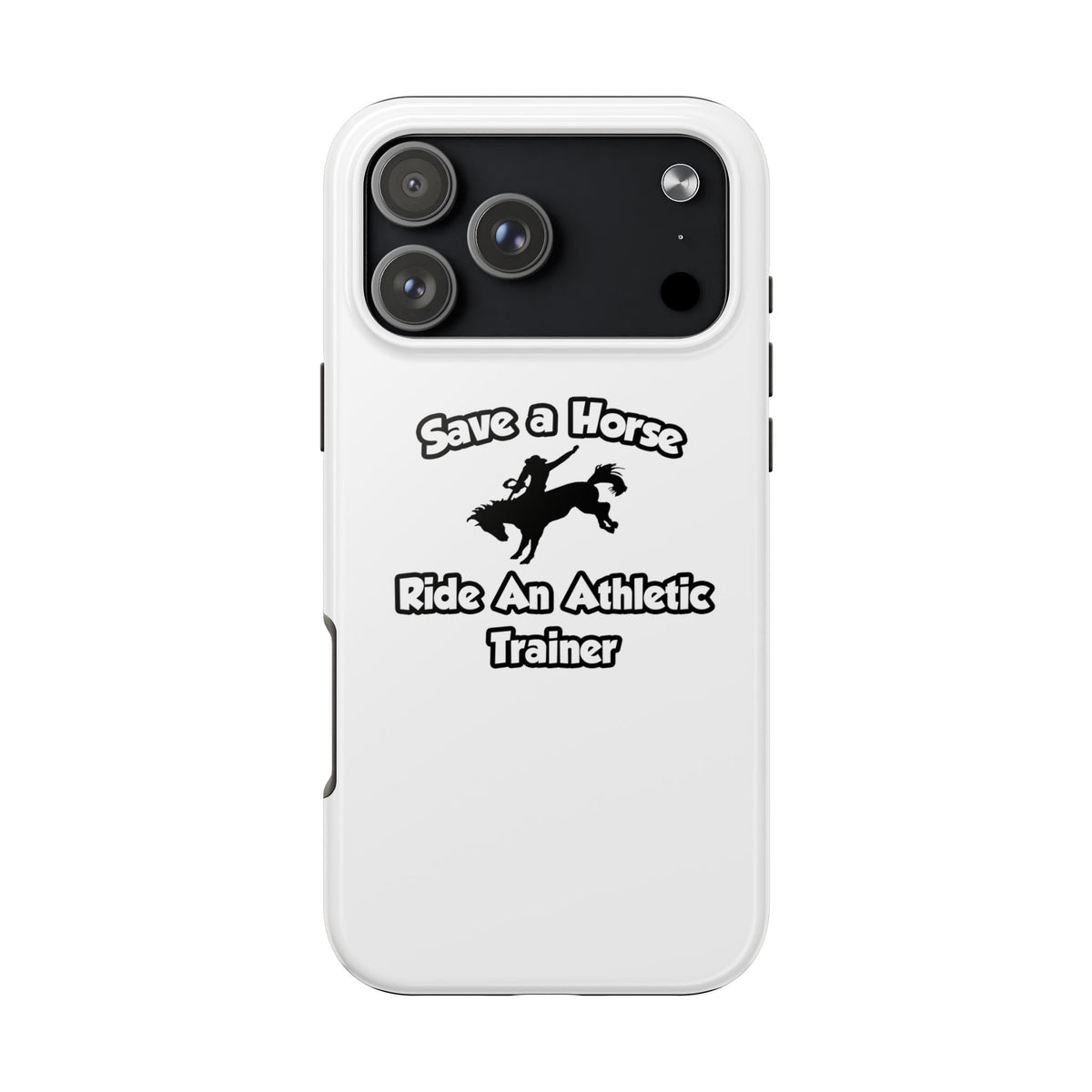 Save a Horse, Ride an Athletic Trainer - Tough Phone Cases