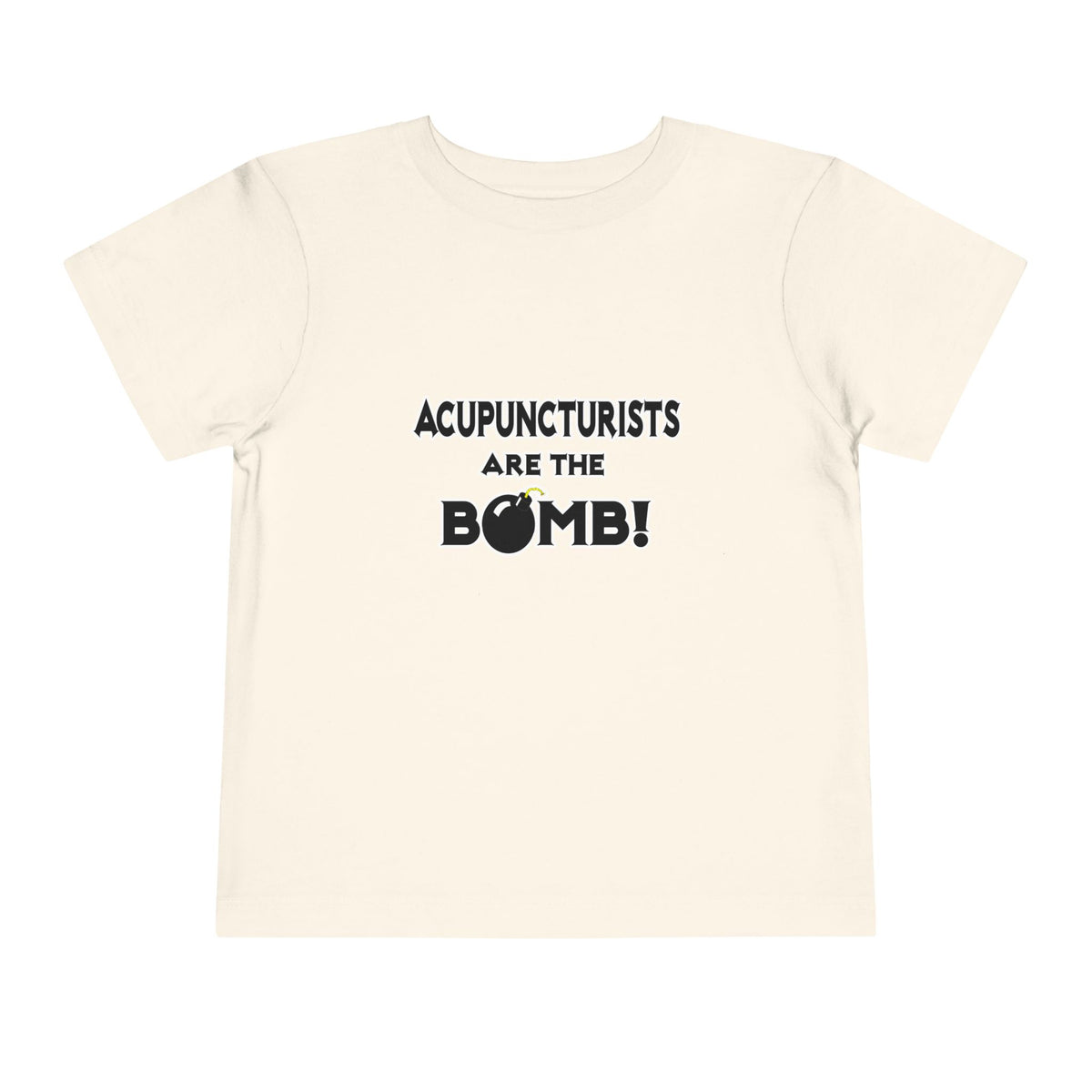 Acupuncturists Are The Bomb! - Toddler Short Sleeve Tee