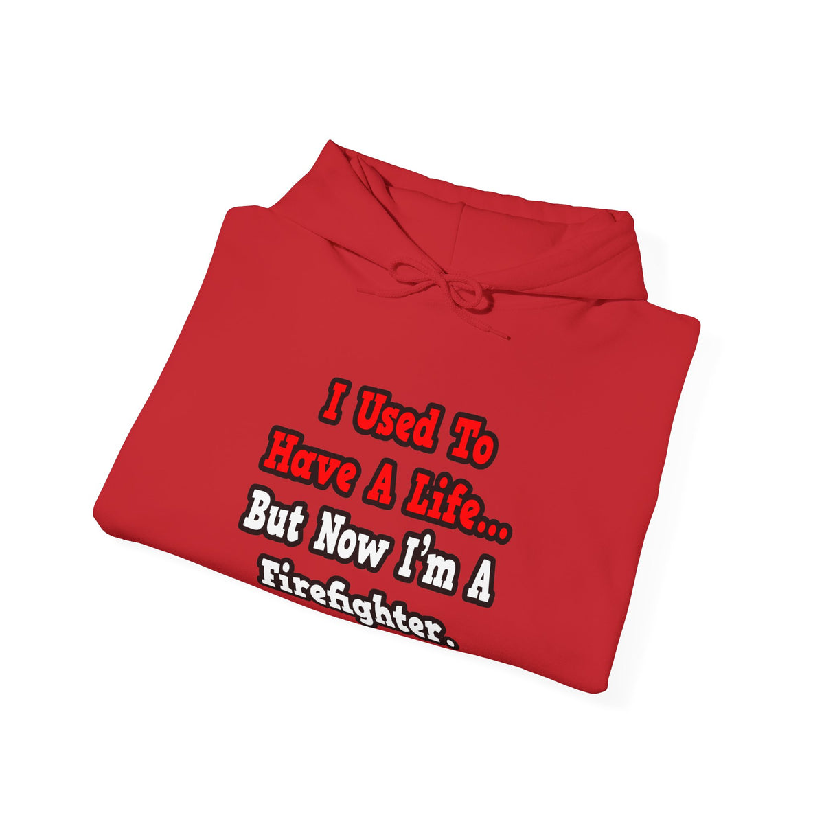 I Used to Have a Life...Firefighter - Unisex Heavy Blend™ Hooded Sweatshirt