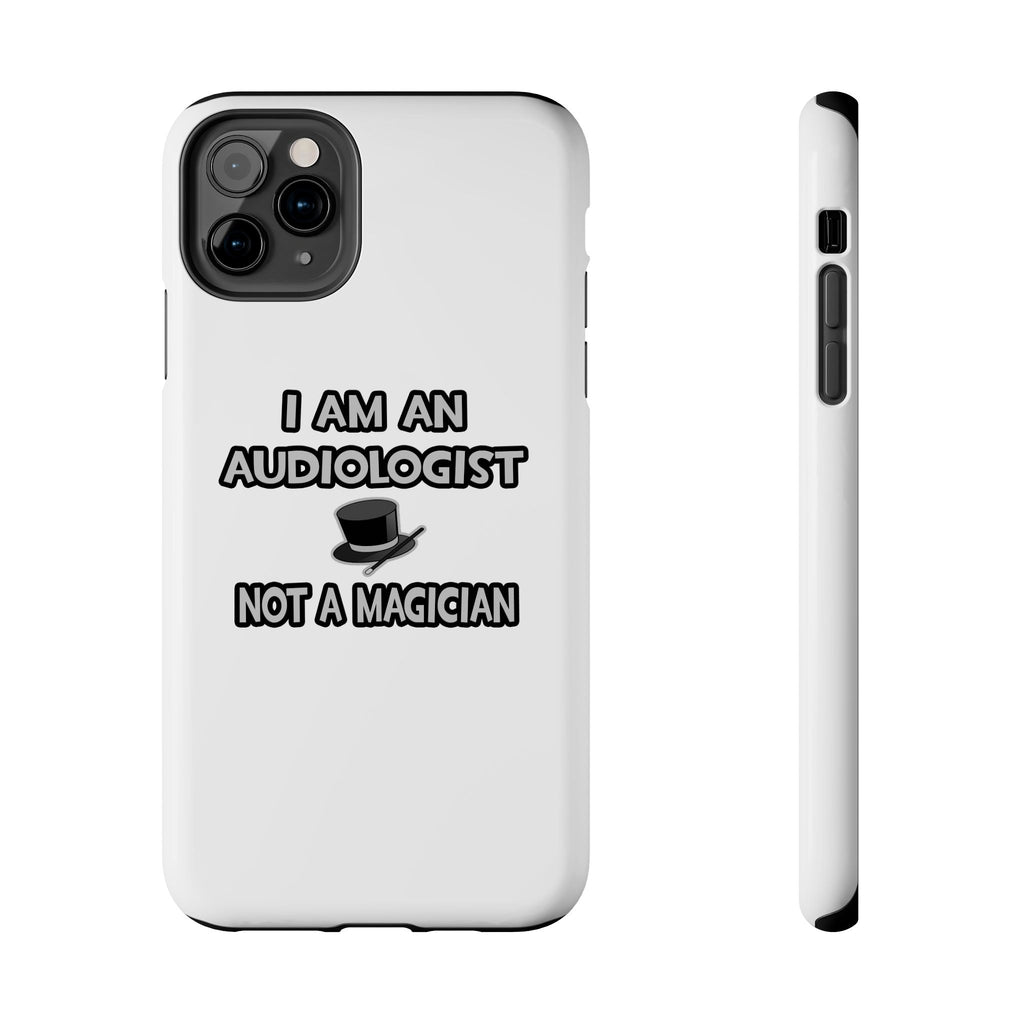 I Am An Audiologist ... Not A Magician - Tough Phone Cases