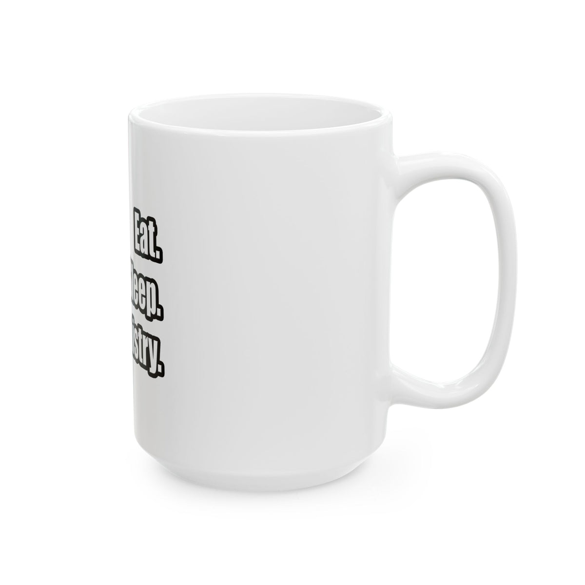 Eat. Sleep. Biochemistry - Ceramic Mug, (11oz, 15oz)