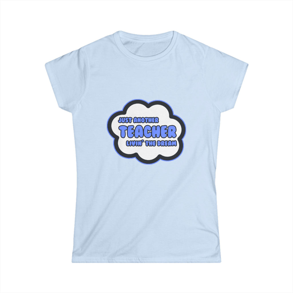 Teacher .. Livin' The Dream - Women's Softstyle Tee
