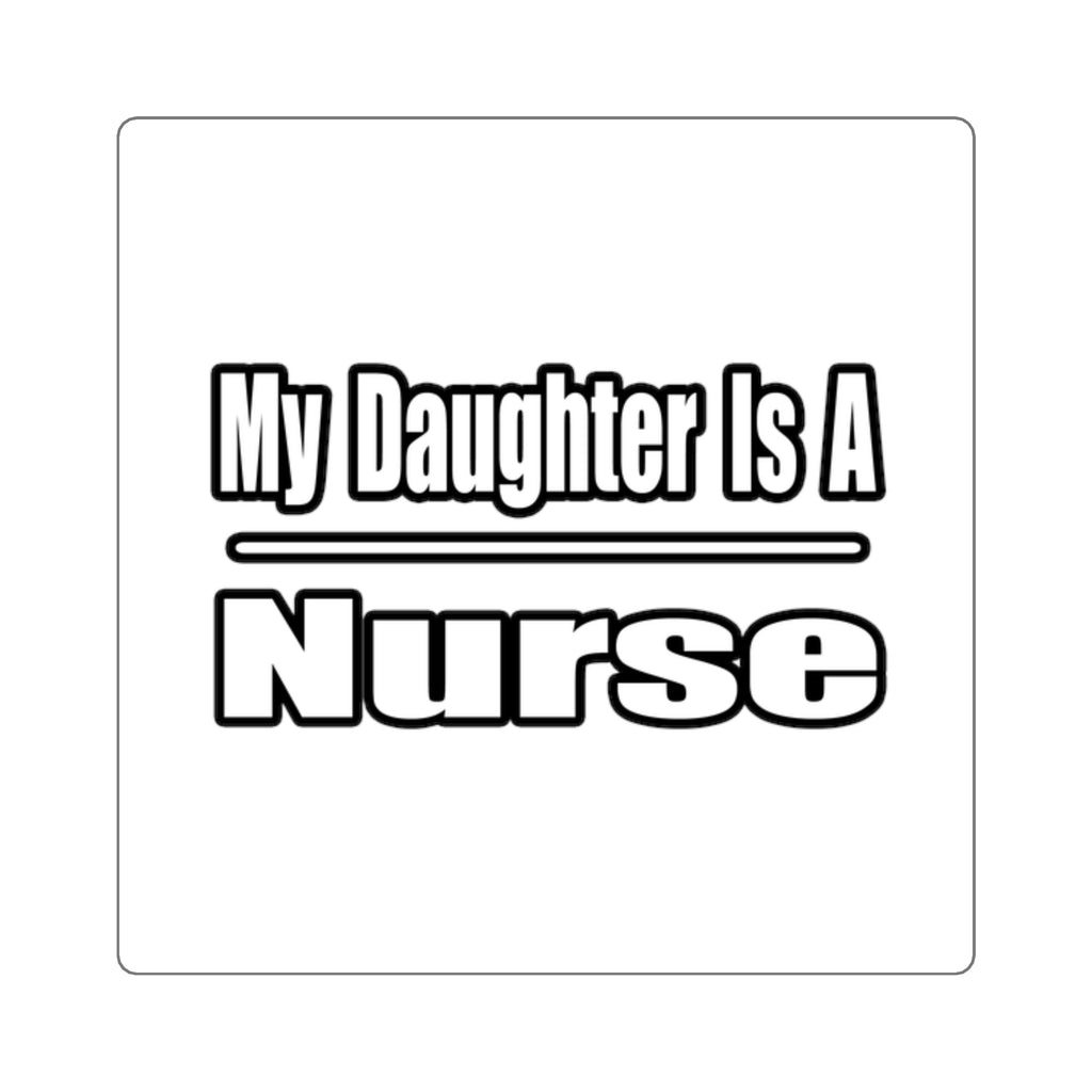 My Daughter Nurse - Square Stickers