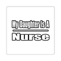 My Daughter Nurse - Square Stickers