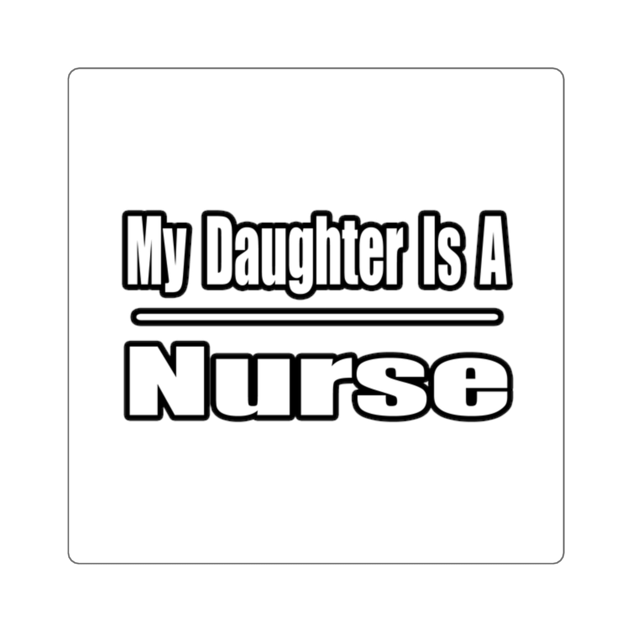 My Daughter Nurse - Square Stickers